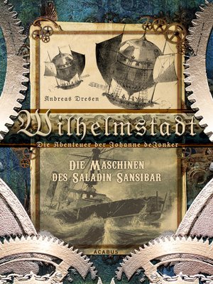 cover image of Wilhelmstadt. Die Abenteuer der Johanne deJonker. Band 1--Die Maschinen des Saladin Sansibar